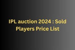 Read more about the article IPL Auction 2024 : Sold Players Price List