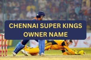 Read more about the article Chennai Super Kings Owner Name, CSK Team Captain Name